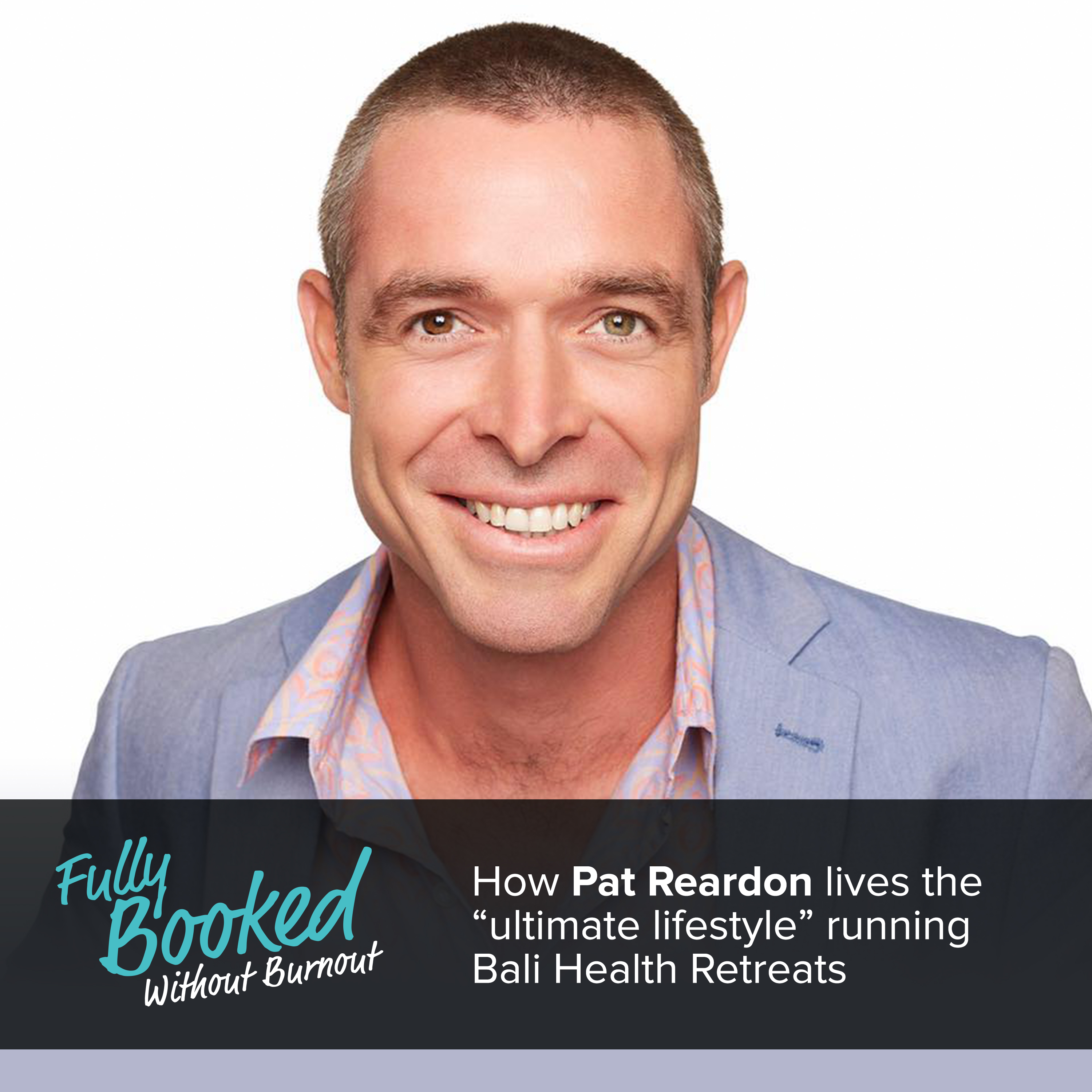 EP13: How Pat Reardon lives the 