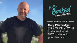 EP35: Gary Plumridge talks MONEY! What to do and what NOT to do with your finance